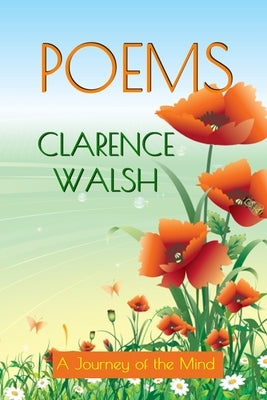 Poems: A Journey of the Mind by Walsh, Clarence