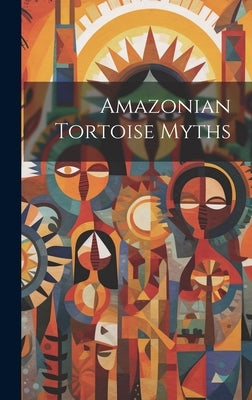 Amazonian Tortoise Myths by Anonymous