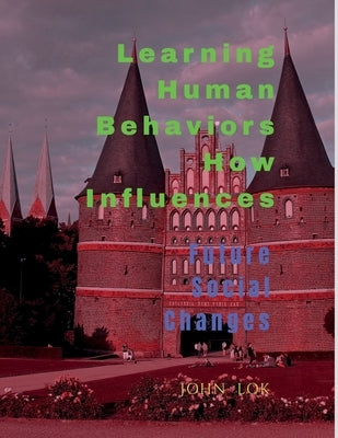 Learning Human Behaviors How Influences by Lok, John
