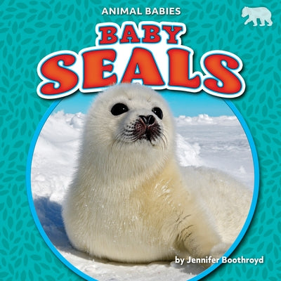 Baby Seals by Boothroyd, Jennifer