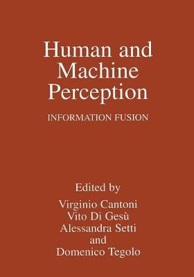 Human and Machine Perception: Information Fusion by Cantoni, Virginio