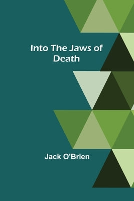 Into the Jaws of Death by O'Brien, Jack
