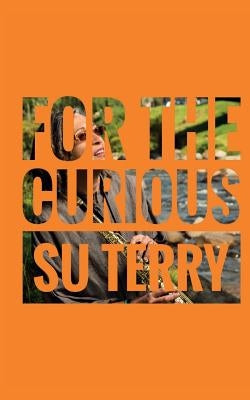 For the Curious by Terry, Su