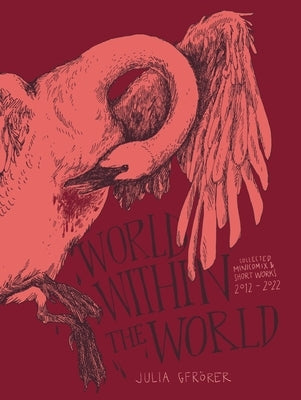 World Within the World: Collected Minicomix & Short Works 2012-2022 by Gfrer, Julia