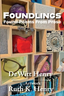 Foundlings: Found Poems From Prose by Henry, DeWitt