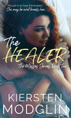 The Healer (The Messes, #2) by Modglin, Kiersten