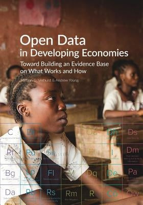 Open Data in Developing Economies: Toward Building an Evidence Base on What Works and How by Verhulst, Stefaan G.