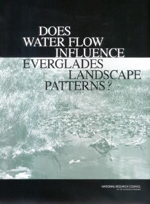 Does Water Flow Influence Everglades Landscape Patterns? by National Research Council