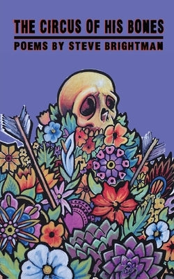 The Circus of His Bones by Brightman, Steve