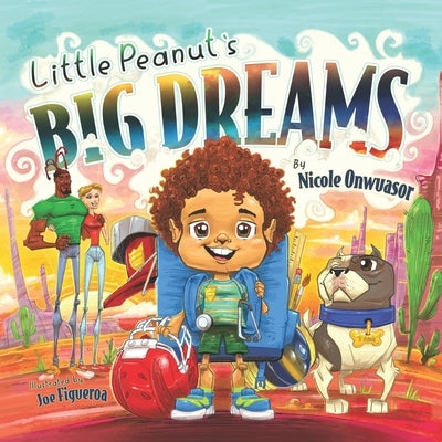 Little Peanut's Big Dreams by Figueroa, Joe