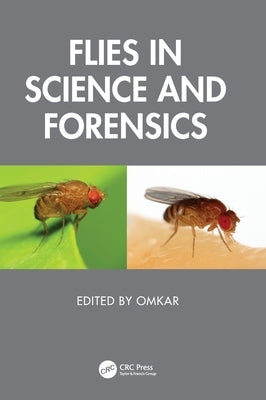 Flies in Science and Forensics by Omkar
