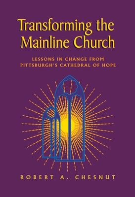 Transforming the Mainline Church by Chesnut, Robert A.