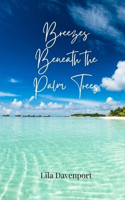 Breezes Beneath the Palm Trees by Davenport, Lila