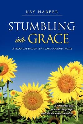 Stumbling Into Grace by Harper, Kay