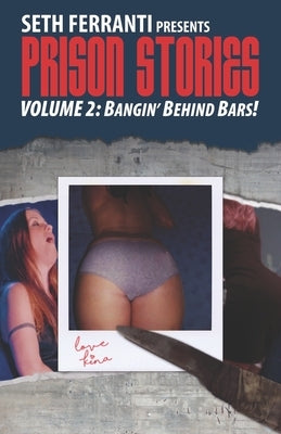 Prison Stories vol 2: Bangin' Behind Bars! by Ferranti, Seth