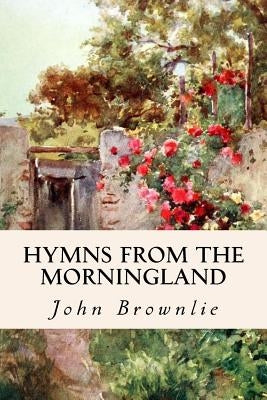 Hymns from the Morningland by Brownlie, John