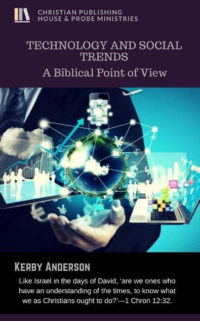 Technology and Social Trends: A Biblical Point of View by Anderson, Kerby