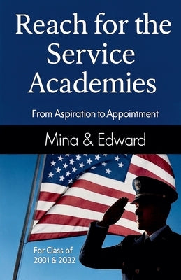 Reach for the Service Academies by Edward, Mina &.