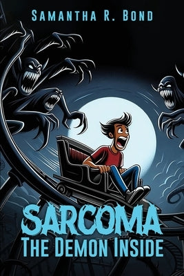 Sarcoma: The Demon Inside by R. Bond, Samantha
