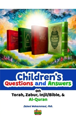 Children's Questions and Answers on Torah, Zabir, Injil/Bible and Al-Quran by Mohammad, Zabed