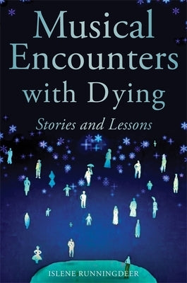 Musical Encounters with Dying: Stories and Lessons by Peirce, Diana