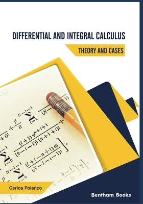 Differential and Integral Calculus - Theory and Cases by Polanco, Carlos