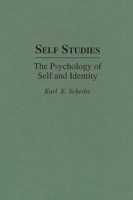 Self Studies: The Psychology of Self and Identity by Scheibe, Karl E.