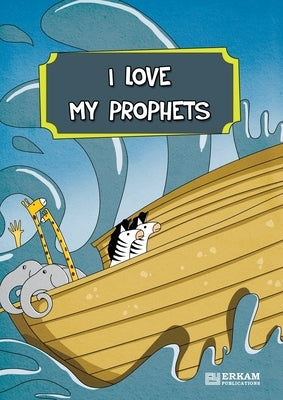 I Love My Prophets [For Elementary School Children] Islamic Studies Textbook by G?kduman, Nehir Aydin