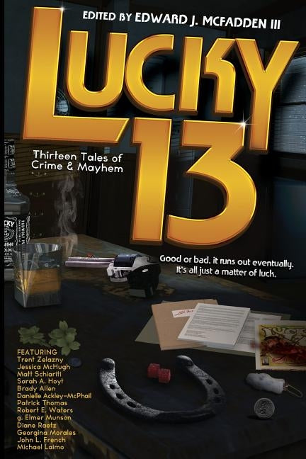 Lucky 13: Thirteen Tales of Crime & Mayhem by Laimo, Michael