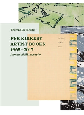 Per Kirkeby: Artist Books 1965-2017: Annotated Bibliography by Kirkeby, Per