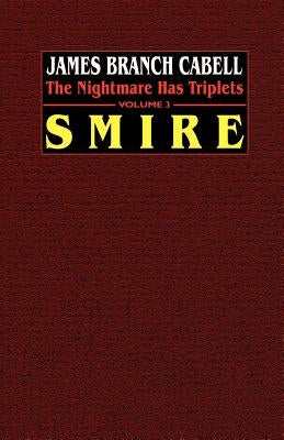Smire: The Nightmare Has Triplets, Volume 3 by Cabell, James Branch