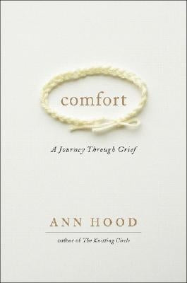 Comfort: A Journey Through Grief by Hood, Ann