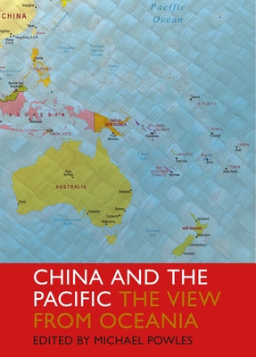 China and the Pacific: The View from Oceania by Powles, Michael
