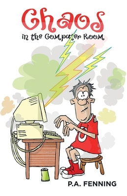 Chaos in the Computer Room by Fenning, P. a.