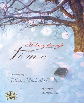 A Diary Through Time by Machado Coelho, Eliana