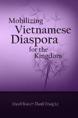 Mobilizing Vietnamese Diaspora for the Kingdom by Trung Le, Thanh