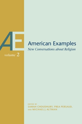 American Examples: New Conversations about Religion, Volume Two Volume 2 by Choudhury, Samah