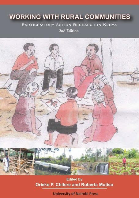 Working with Rural Communities Participatory Action Research in Kenya. 2nd Edition by Chitere, Orieko P.