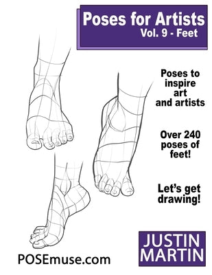 Poses for Artists Volume 9 Feet: An Essential Reference for Figure Drawing and the Human Form (Inspiring Art and Artists) by Martin, Justin R.