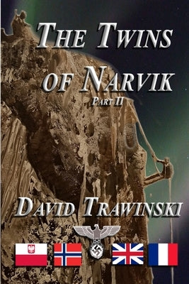 The Twins of Narvik Part II by Trawinski, David