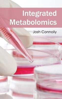 Integrated Metabolomics by Connolly, Josh