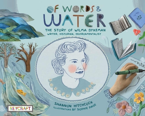 Of Words and Water: The Story of Wilma Dykeman--Writer, Historian, Environmentalist by 