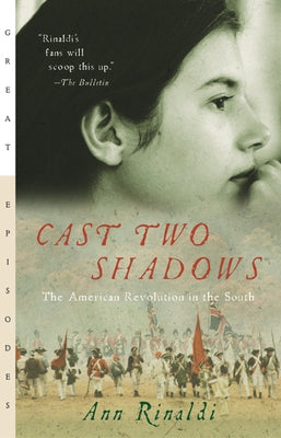 Cast Two Shadows: The American Revolution in the South by Rinaldi, Ann