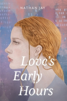 Love's Early Hours by Jay, Nathan