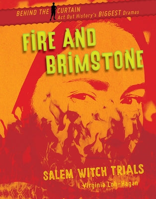 Fire and Brimstone: Salem Witch Trials by Loh-Hagan, Virginia