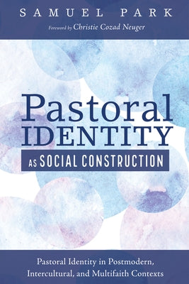 Pastoral Identity as Social Construction by Park, Samuel