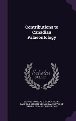 Contributions to Canadian Palaeontology by Scudder, Samuel Hubbard