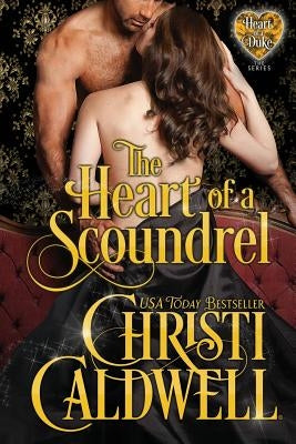 The Heart of a Scoundrel by Caldwell, Christi