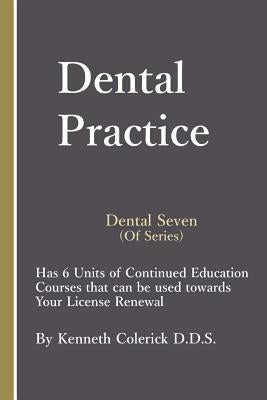 Dental Seven: The Practice by Colerick D. D. S., Kenneth