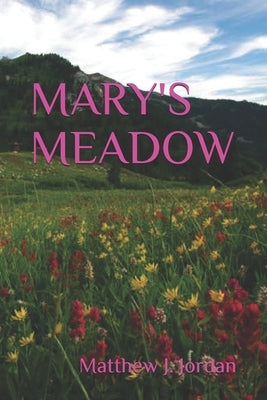 Mary's Meadow by Jordan, Matthew J.